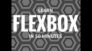 Learn Flexbox in 50 minutes