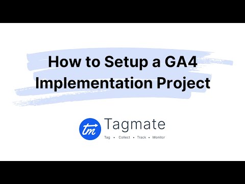 Tagmate Tutorials - How To Setup a GA4 Implementation Project