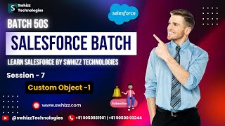 Batch 50S Salesforce Batch - Session 07 - Custom Object-1 | Top salesforce training institute