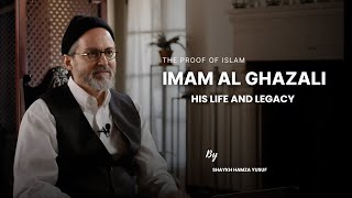 The Life and Legacy of Imam Al-Ghazali (ra) - Shaykh Hamza Yusuf