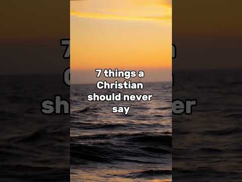 7 Things Christians Should Never Say