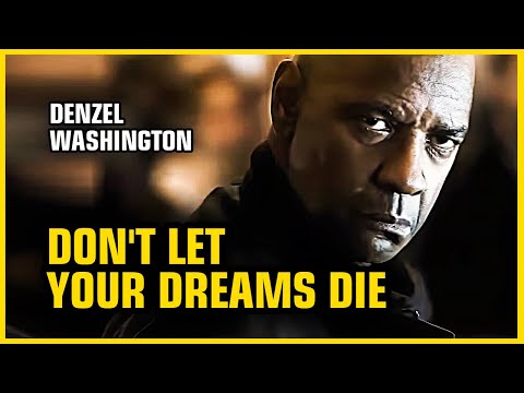 Don't Let Your Dreams Die | Denzel Washington
