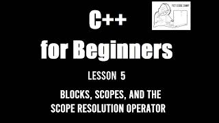 C++ for Beginners Video 05 - Blocks, Scopes, and the Scope Resolution Operator