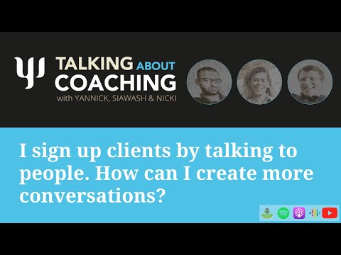 I sign up clients by talking to people  How can I create more conversations? TaC - Episode 43