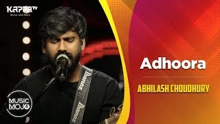 Adhoora - Abhilash Choudhury - Music Mojo Season 6 - Kappa TV