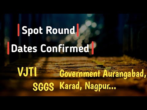 MHT-CET Spot Round Dates | Government College Spot Round | VJTI, SGGS, Aurangabad, Karad, Nagpur