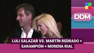 Luli Salazar vs. Martín Redrado + Sarampión + Morena Rial #DDM | Programa completo (10/12/25)