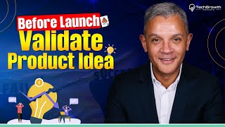 How to Validate Your Product Idea Before Launch (Best Practices) - TechGrowth Strategy