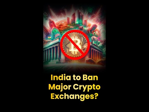 India To BAN Major Crypto Exchanges?