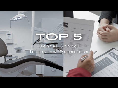 Top 5 Dental School Interview Questions
