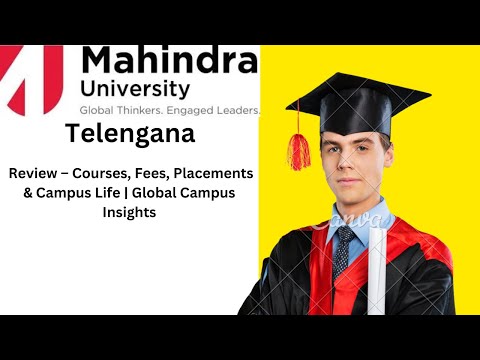 Mahindra University Review – Courses, Fees, Placements & Campus Life | Global Campus Insights