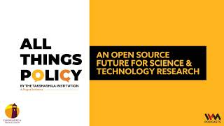 All Things Policy Ep. 900 : An Open Source Future for Science & Technology Research