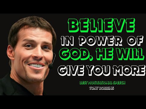 "Believe in the Power of God He Will Give You More  | Inspirational Speech" Tony Robbins....