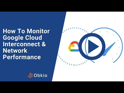 How Monitor Google Cloud Interconnect & Network Performance | Obkio