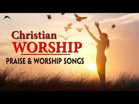 Top 100 Praise and Worship Songs 2018 - Best Christian Worship Songs Ever - Christian Songs 2018