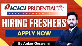 ICICI Prudential Life Insurance Jobs 2025 | Freshers Can Apply | Apply Now!