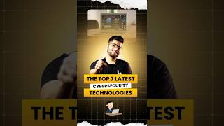 7 LATEST CYBERSECURITY TECHNOLOGIES