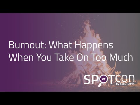 Burnout: What Happens When You Take On Too Much - Mary Thengvall at SPOTcon 2022