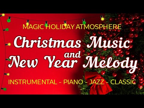Christmas atmosphere. Music instrumental. New year melody. Christmas songs. Jazz melody.