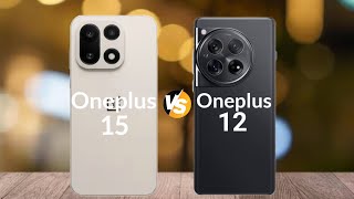Oneplus 15 Vs Oneplus 12 || Full Comparison 