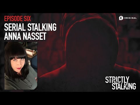 Serial Stalking: Anna Nasset