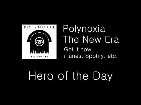 Polynoxia - The New Era - 8. Hero of the Day (My New Band)