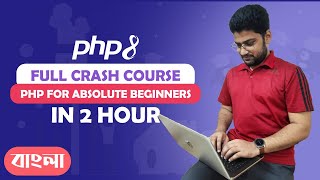 PHP For Absolute Beginners in Bangla | PHP Crash Course In 2 Hours