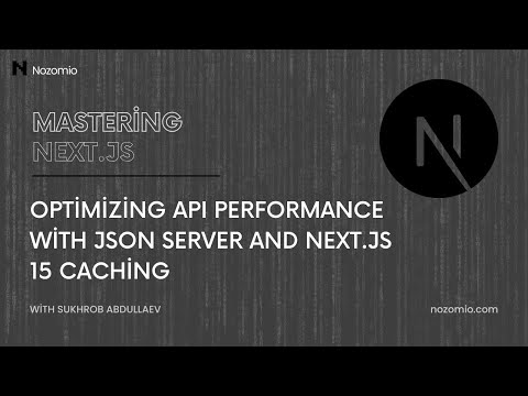 Nozomio | Mastering Next.js | Lesson 22: Optimizing API Performance with JSON Server and Caching