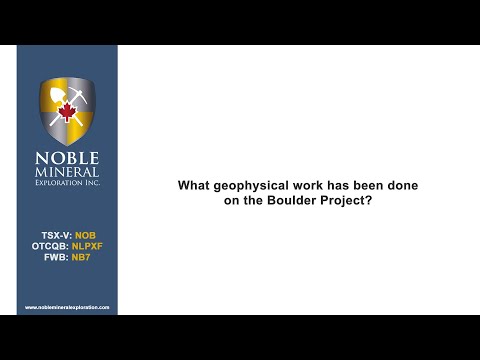 Geophyisical work at the Boulder Project - Noble Mineral Exploration (TSX-V: NOB)