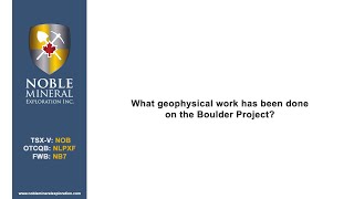 Geophyisical work at the Boulder Project - Noble Mineral Exploration (TSX-V: NOB)