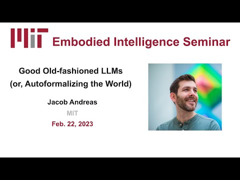 EI Seminar - Jacob Andreas - Good Old-fashioned LLMs (or, Autoformalizing the World)