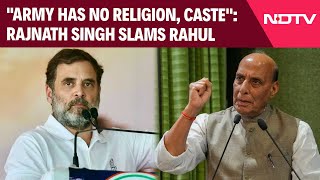 Rajnath Singh Snaps Back At Rahul Gandhi: "Army Has No Religion, Caste"