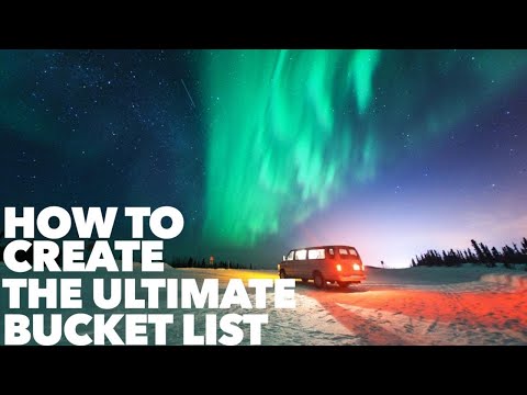 How to Create the Ultimate Bucket List: 11 Principles to Making Your List