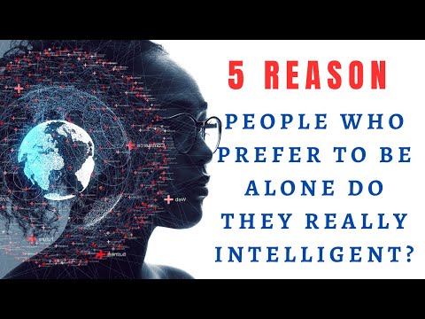 5 Reason | People who prefer to be alone do they really intelligent?