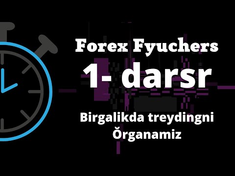 TEKIN TREDING DARSLIKLARI 2022 | 0 DAN BIRGA ŎRGANAMIZ | FOREX FYUCHERS 1- DARS  TREYDING UZBEKISTAN