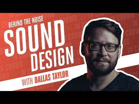Sound Design for Film & TV with Dallas Taylor | The In Crowd