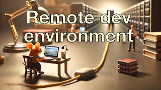 How to set up a remote development environment