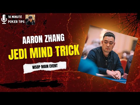 Aaron Zhang Jedi Mind Trick WSOP Main Event #poker