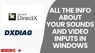 All the Info about your SOUNDS and VIDEO Inputs in Windows | DxDiag | DirectX