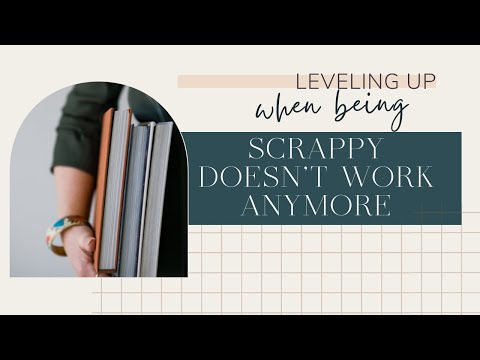 Leveling up: When Being Scrappy Doesn't Work Anymore