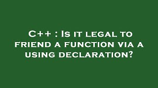 C++ : Is it legal to friend a function via a using declaration?