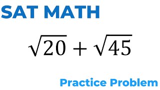 SAT Math Practice Problem: Simplifying Radical Expressions (Step-by-Step)