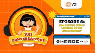 Episode 6: How did you end up working in the BPO industry? | VXI Conversations