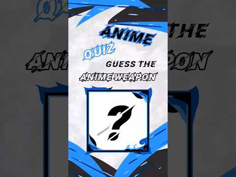 Guess the anime weapon 2 | ANIME QUIZ