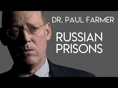 Paul Farmer | Tuberculosis & Antibiotic Resistance in Russian Prisons