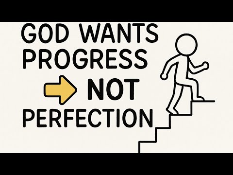 Why God Wants Progress, Not Perfection | Build Habits That Last