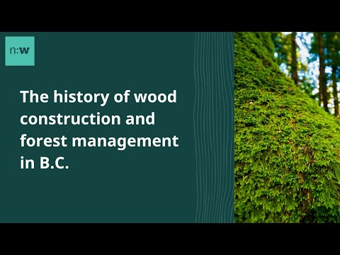 History of Wood Construction and Forest Management in B.C. (Part 1 of 5)