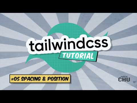 Tailwind CSS v1 | Tutorial Series | 05 Spacing and Positions