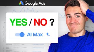 Should You ACTUALLY Use AI Max for Google Ads?