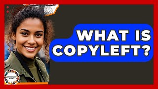 What Is Copyleft? - Anthropology Insights